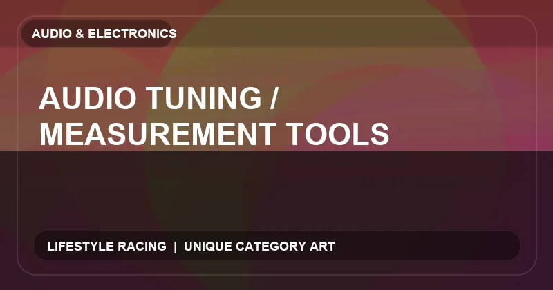 Audio Tuning / Measurement Tools